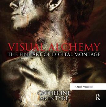 Hardcover Visual Alchemy: The Fine Art of Digital Montage Book