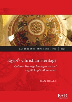 Paperback Egypt's Christian Heritage: Cultural Heritage Management and Egypt's Coptic Monuments Book