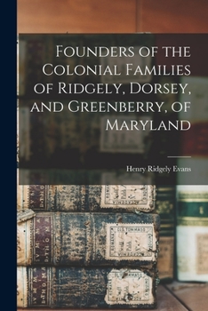 Paperback Founders of the Colonial Families of Ridgely, Dorsey, and Greenberry, of Maryland Book
