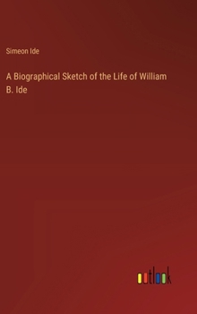 A Biographical Sketch of the Life of William B. Ide