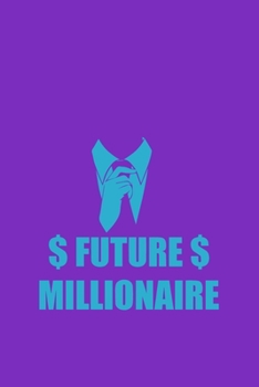 Paperback Future Millionaire: motivational entrepreneurs journal to write down all new and creative ideas and projects Book