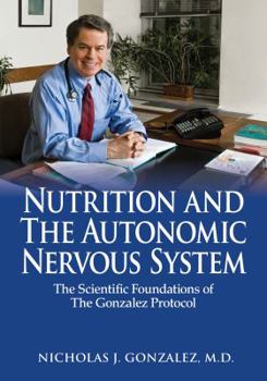 Paperback Nutrition and the Autonomic Nervous System: The Scientific Foundations of the Gonzalez Protocol Book