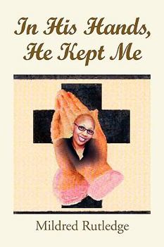 Paperback In His Hands, He Kept Me Book