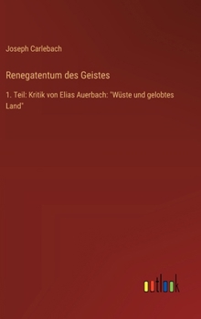 Renegatentum des Geistes: 1. Teil: Kritik von Elias Auerbach: "Wüste und gelobtes Land" (German Edition)