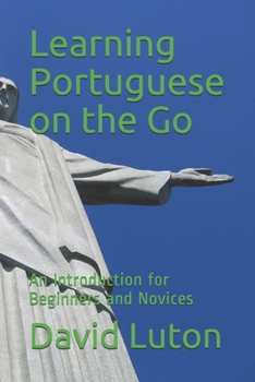 Paperback Learning Portuguese on the Go: An Introduction for Beginners and Novices Book