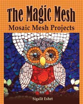 Paperback The Magic Mesh - Mosaic Mesh Projects Book