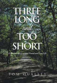 Hardcover Three Long and Too Short: A Memoir of a Lost and Found and Lost Life Book
