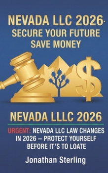 Paperback Nevada LLC 2026: Secure Your Future Save Money: URGENT: Nevada LLC Law Changes in 2026 -- PROTECT YOURSELF BEFORE IT'S TOO LATE Book