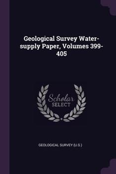 Paperback Geological Survey Water-supply Paper, Volumes 399-405 Book