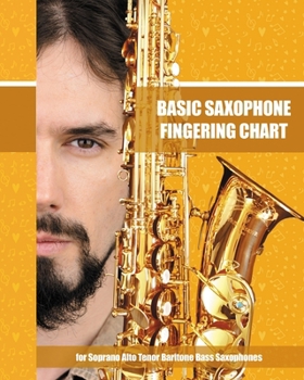Paperback Basic Saxophone Fingering Chart: for Soprano, Alto, Tenor, Baritone, Bass Saxophones Book