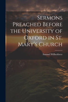 Paperback Sermons Preached Before the University of Oxford in St. Mary's Church Book