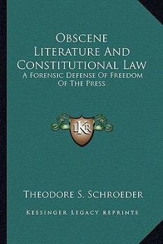 Paperback Obscene Literature And Constitutional Law: A Forensic Defense Of Freedom Of The Press Book