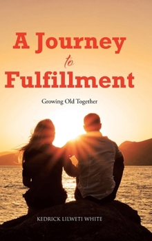 Hardcover A Journey to Fulfillment: Growing Old Together Book