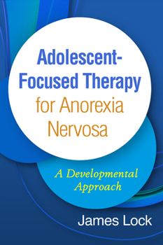 Hardcover Adolescent-Focused Therapy for Anorexia Nervosa: A Developmental Approach Book
