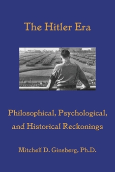 Paperback The Hitler Era: Philosophical, Psychological, and Historical Reckonings Book