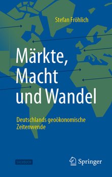 Die geoökonomische Zeitenwende: Der globale Machtkampf um Absatzmärkte und Ressourcen (German Edition)