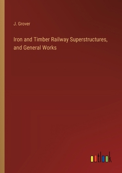 Paperback Iron and Timber Railway Superstructures, and General Works Book