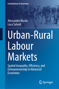 Urban-Rural Labour Markets: Spatial Inequality, Efficiency, and Entrepreneurship in Advanced Economies (Contributions to Economics)