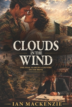 Clouds In The Wind: A passionately told story of danger, love and tragdey