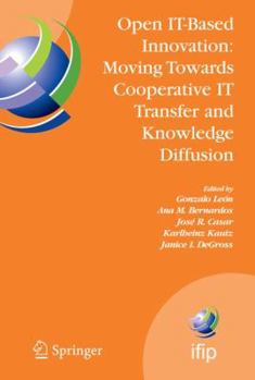 Paperback Open It-Based Innovation: Moving Towards Cooperative It Transfer and Knowledge Diffusion: Ifip Tc 8 Wg 8.6 International Working Conference, October 2 Book