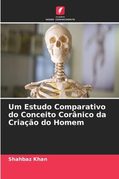 Um Estudo Comparativo do Conceito Corânico da Criação do Homem (Portuguese Edition)