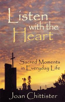 Paperback Listen with the Heart: Sacred Moments in Everyday Life Book