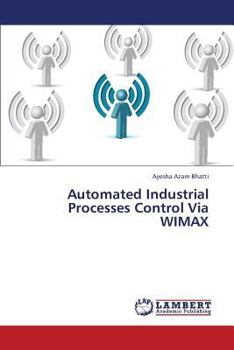 Paperback Automated Industrial Processes Control Via WIMAX Book
