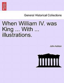 Paperback When William IV. Was King ... with ... Illustrations. Book