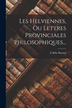 Paperback Les Helviennes, Ou Lettres Provinciales Philosophiques... [French] Book