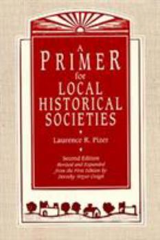 Paperback A Primer for Local Historical Societies: Revised and Expanded from the First Edition by Dorothy Weyer Creigh (American Association for State and Local History) Book