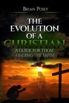 Paperback The Evolution of a Christian: A Guide for Those Finding the Faith Book