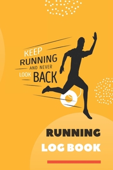 Running Log Book: Runners Training Diary Runners Training Log Goals Setting, Track Distance, Time, Weather, Pace