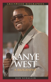 Kanye West: A Biography - Book  of the Greenwood Biographies