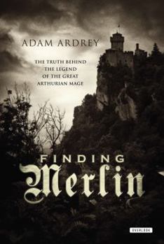 Paperback Finding Merlin: The Truth Behind the Legend of the Great Arthurian Mage Book
