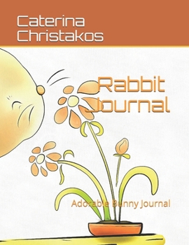 Rabbit Journal: Adorable Bunny Journal (Rabbit Journals)