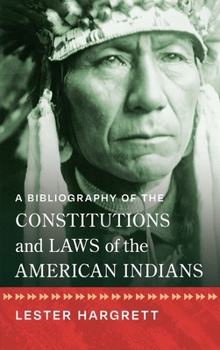 Hardcover A Bibliography of the Constitutions and Laws of the American Indians [1947] Book