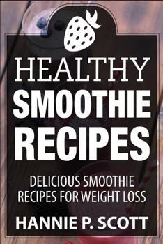 Paperback Healthy Smoothie Recipes: Delicious Smoothie Recipes for Weight Loss Book