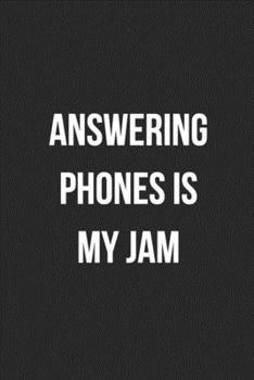 Answering Phones Is My Jam: Blank Lined Journal For Receptionist, Secretary, Scheduler Coworker Gag Gift