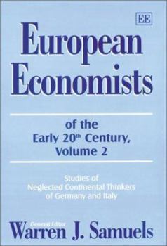 European Economists of the Early 20th Century: Studies of Neglected Thinkers of Belgium, France, the Netherlands and Scandinavia v. 1