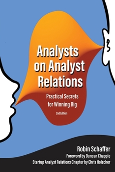 Paperback Analysts on Analyst Relations: Practical Secrets for Winning Big Book