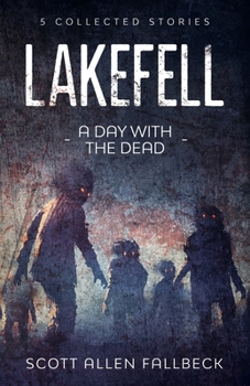 Paperback Lakefell: A Day with the Dead: 5 Collected Stories Book