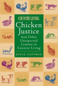 Hardcover Chicken Justice: And Other Unexpected Lessons in Country Living Book