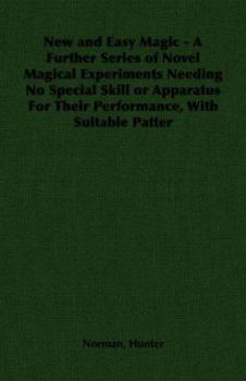 Paperback New and Easy Magic - A Further Series of Novel Magical Experiments Needing No Special Skill or Apparatus for Their Performance, with Suitable Patter Book