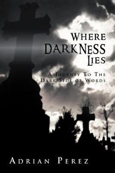 Paperback Where Darkness Lies: A Journey To The Dark Side of Words Book