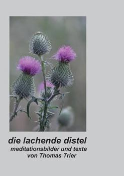 Paperback Die lachende Distel: Meditationsbilder und Texte [German] Book