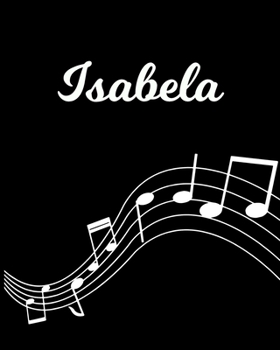 Isabela: Sheet Music Note Manuscript Notebook Paper | Personalized Custom First Name Initial I | Musician Composer Instrument Composition Book | 12 ... Guide | Create Compose & Write Creative Songs