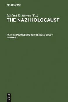 Hardcover The Nazi Holocaust. Part 8: Bystanders to the Holocaust. Volume 1 Book