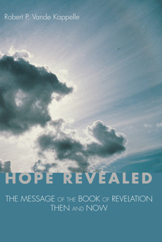 Paperback Hope Revealed: The Message of the Book of Revelation - Then and Now Book