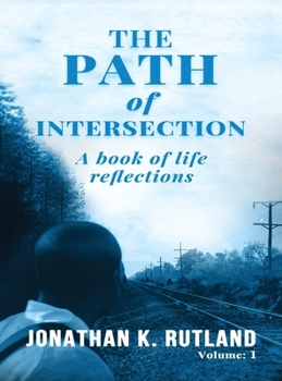 Hardcover The Path of Intersection: A Book of Life Reflections: Volume: 1 Book