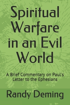 Paperback Spiritual Warfare in an Evil World: A Brief Commentary on Paul's Letter to the Ephesians Book
